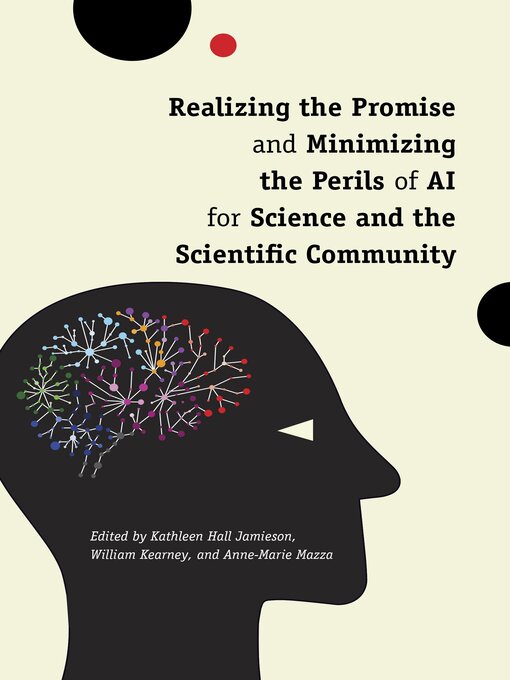 Title details for Realizing the Promise and Minimizing the Perils of AI for Science and the Scientific Community by Kathleen Hall Jamieson - Available